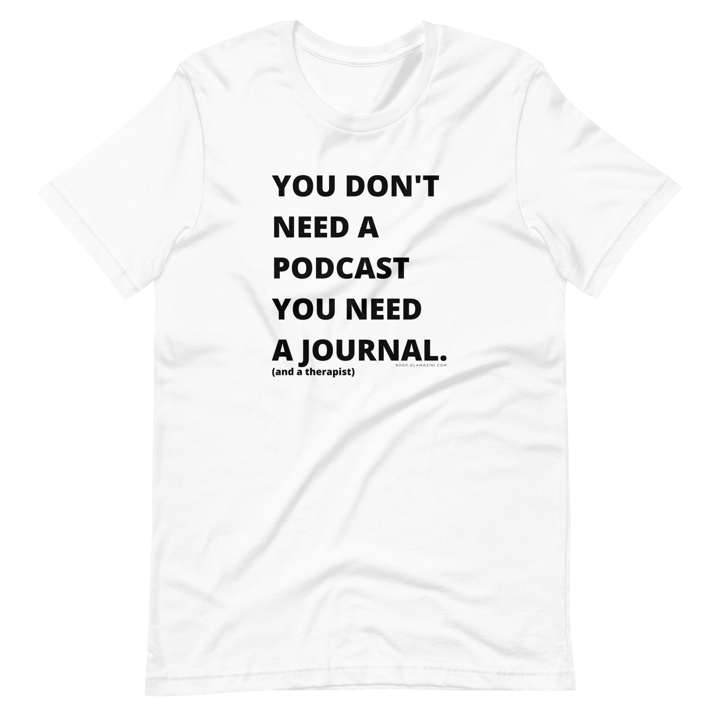 you don't need a podcast unisex tee