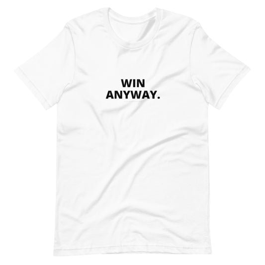 win anyway unisex tee