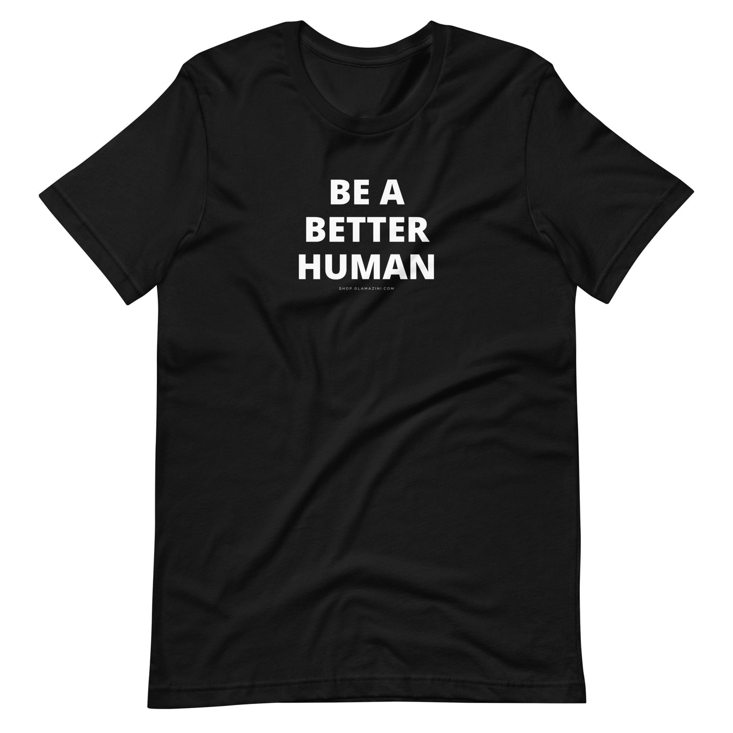 be a better human unisex tee