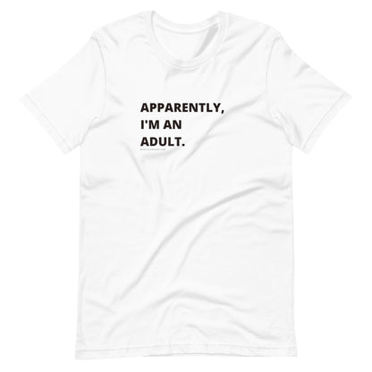 apparently, I'm an adult. unisex tee
