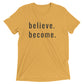 believe. become. unisex tee