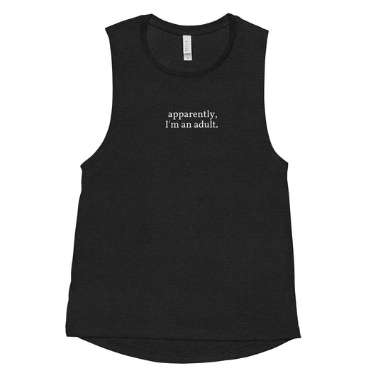 apparently, I'm an adult. muscle tank (women's cut)