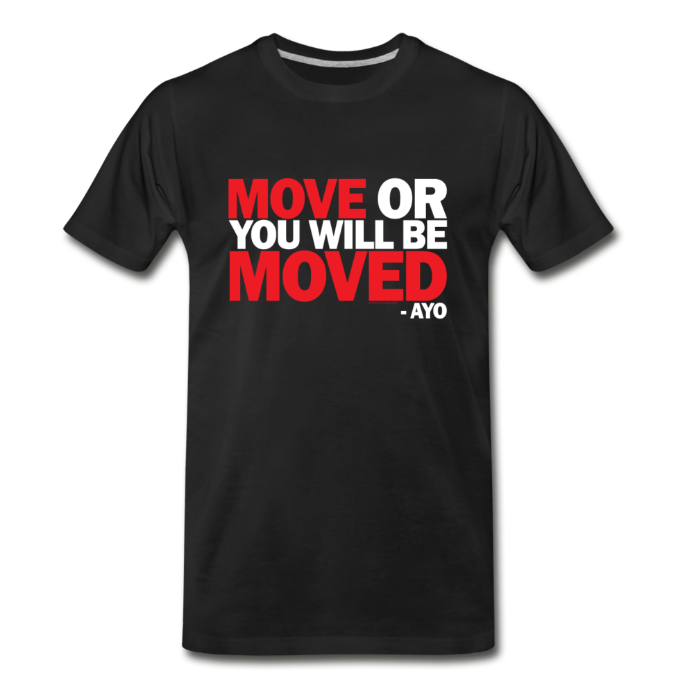 move or you will be moved unisex tee - black