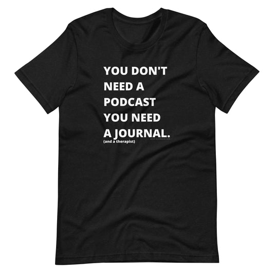 you don't need a podcast unisex tee