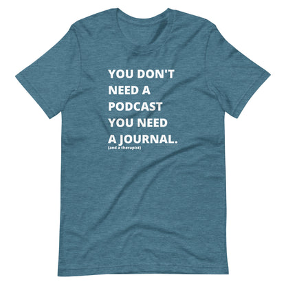 you don't need a podcast unisex tee