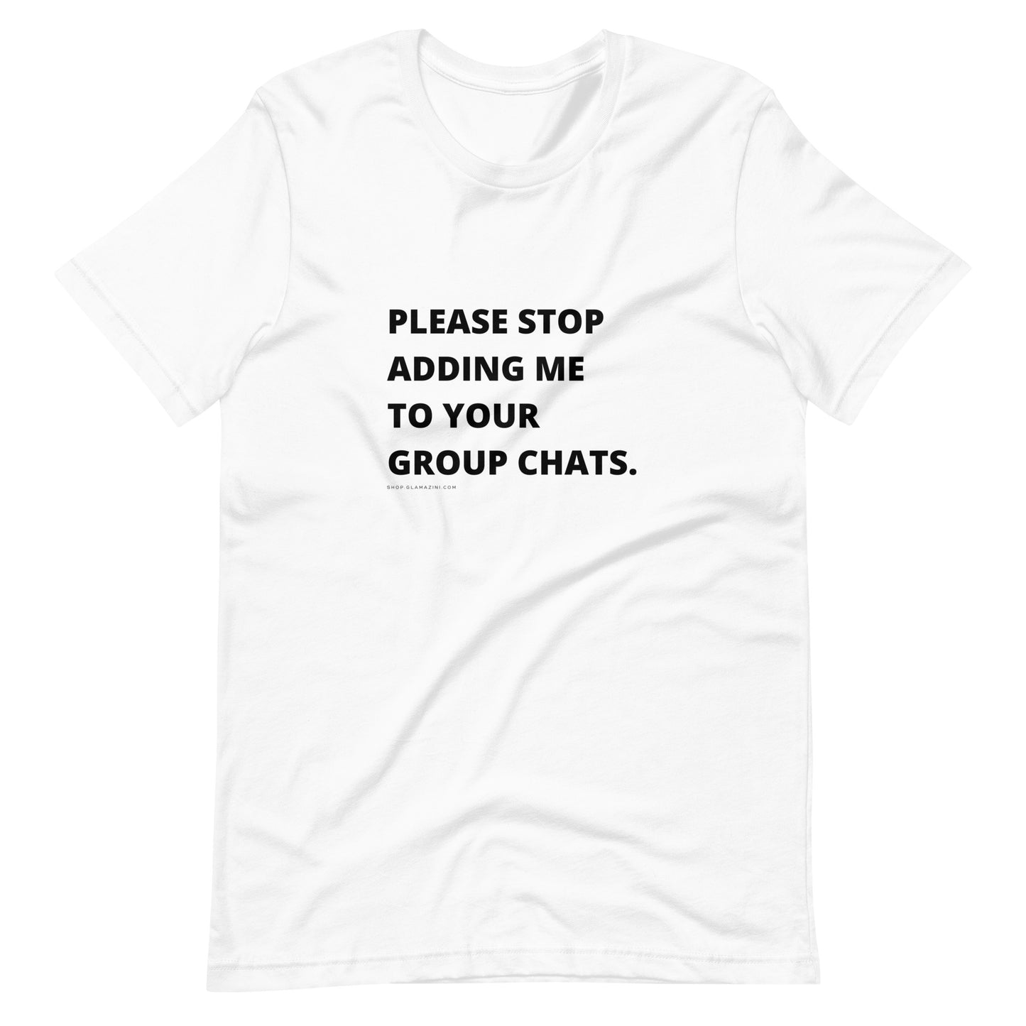 please stop adding me to your group chats unisex tee